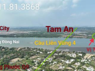 Bán gần 2200m2 đất cln, cách sông đồng nai 70m, tam an long thành đối diện nhà thờ tổ hoài linh q9