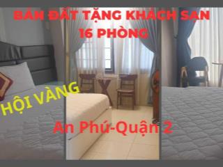 Bán đất tặng khách sạn tại phường an phú, quận 2 thu nhập cao 140 triệu/tháng, giá chỉ 23 tỷ