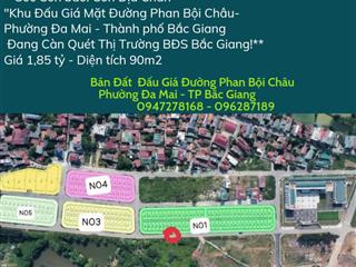 Đất đấu giá mặt đường phan bội châu  phường đa mai  tp bắc giang sổ hồng sang tên 0986 287 ***