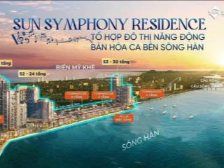 Sun symphony  căn hộ cao cấp view sông hàn  chỉ 2.6 tỷ/40m2, 3.5 tỷ/53m2, 6.2 tỷ/70m2. ck 18%