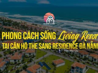 Phong cách sống living resort tại căn hộ the sang residence đà nẵng, chọn ngay căn 3pn, view biển