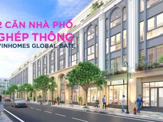 Nhà phố ghép thông thiên nha tại vinhomes cổ loa, quỹ hàng độc quyền, đẹp nhất thị trường