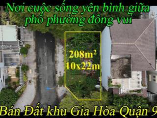 Bán đất khu Gia Hòa Quận 9 208m2 (10x22)m nơi cuộc sống yên bình giữa phố phường đông vui