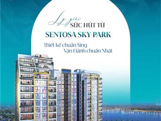 Sentosa sky park dự án chuẩn sing  vận hành chuẩn nhật  mở bán quỹ căn view đẹp  giá tốt.