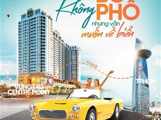 Hot! chỉ thanh toán 20% đến khi nhận nhà vung tau centre point, sở hữu lâu dài   0983 076 ***