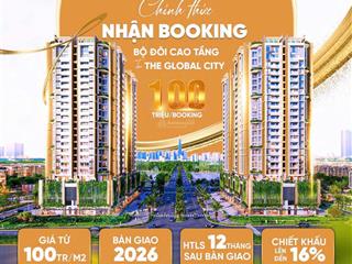 Chấn động, giá rumor căn hộ global city chỉ từ 100 triệu/m2. ck 16%, htls 12 tháng sau nhận nhà.