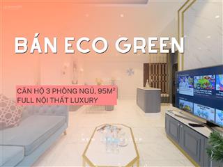 Cần bán căn hộ eco green 3pn, 95m2, 2wc, full nội thất. giá 5,5 tỷ 0888 887 ***