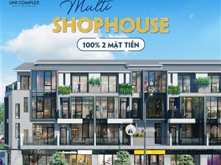 Mở bán đợt đầu shophouse 2 mặt tiền uni complex tp mới bình dương. chỉ với 5,39 tỷ+chiết khấu khủng