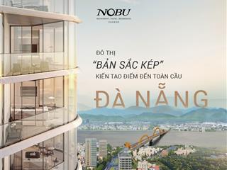 Nobu đà nẵng  đầu tư căn studio 38.3m, lợi nhuận hấp dẫn! chỉ có ít căn thôi ạ