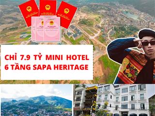 Duy nhất căn mini hotel vipp tại sapa heritage, dt đất 127m2, giá đợt 1, chỉ 8 tỷ.  0916 479 ***