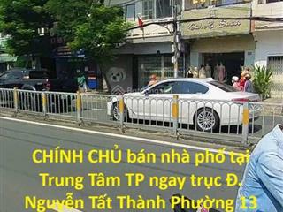 Chính chủ bán nhà phố tại trung tâm tp ngay trục đ. nguyễn tất thành phường 13 (p12 trước đây)