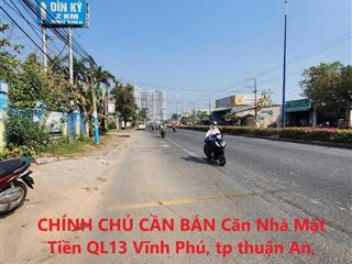 Chính chủ cần bán căn nhà mặt tiền ql13 vĩnh phú, tp thuận an, bình dương