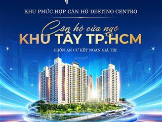 Dự án siêu hot destino centro mặt tiền ql1a. phương thức thanh toán ưu đãi. pháp lý đầy đủ