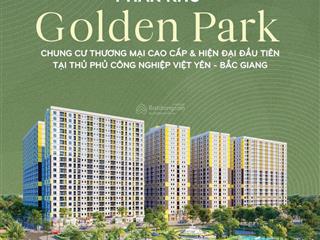 Bán căn hộ thương mại golden park bắc giang giá rẻ