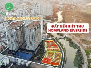 Mở bán nền nhà phố  biệt thự ngay cạnh sông, kế bên dự án homyland riverside, giá 13,5 tỷ/ nền
