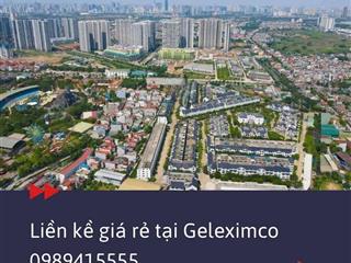 CẦN BÁN NHANH LIỀN KỀ GIÁ TỐT – KHÔNG LỖI LẦM TẠI GELEXIMCO