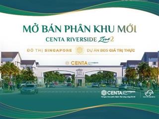 Centa riverside chính thức mở bán phân khu mới