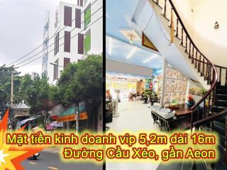 Mặt tiền cầu xéo cao cấp, ngang 5,2m dài 16m, gần aeon, thông gò dầu.