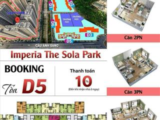 Bán căn hộ imperia sola park  booking sớm nhận ưu đãi lớn vốn từ 200500tr