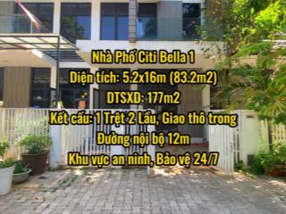 Bán nhà phố citi bella 1, dt 5.2x16m (83.2m2), 1 trệt 2 lầu, giá 6.7 tỷ, nhà thô, vị trí đẹp, shr