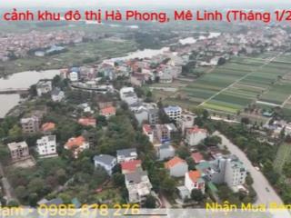 Bán liền kề (Đất thương phẩm) sang tên được luôn tại khi đô thị Hà Phong. Giá 2x tr/m2. Lh 0985 678 276