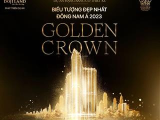 Tổng hợp quỹ căn mở bán golden crown hải phòng cập nhật bảng giá mới nhất tháng 10/2024