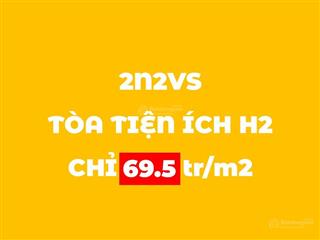 Chính chủ gửi bán căn 2n2 tòa tiện ích h2.3x20. chỉ 69.5 tr/m2. miễn phí dịch vụ 3 năm