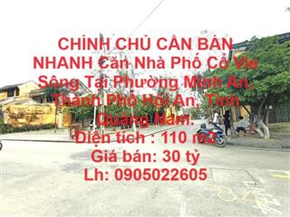 CHÍNH CHỦ CẦN BÁN NHANH Căn Nhà Phố Cổ Vie Sông Tại Hội An , Quảng Nam.