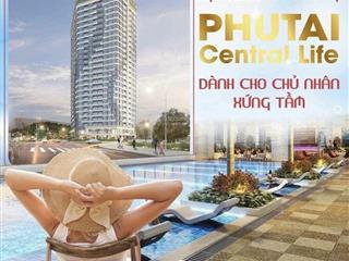 Phú tài central life căn hộ cao cấp lõi trung tâm thành phố , wiew đẹp hướng biển bàn giao 2025.