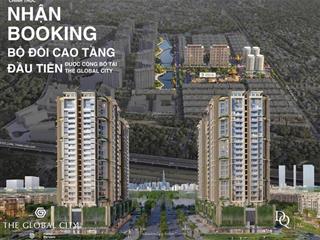 Mở bán căn hộ grand view  the global city chỉ thanh toán 1,6 tỷ/ căn trong 3 năm ck 16%