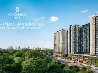 Giỏ hàng 20 căn cuối cùng phân khu cao tầng orchard hill  giá chỉ từ 38tr/m2.