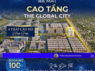 Căn hộ cao cấp tại the global city sắp mở bán căn 4pn, diện tích 135m2. đăng ký booking ngay