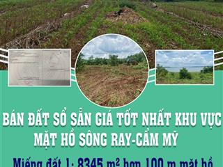 Bán đất sổ sẵn giá tốt nhất khu vực mặt hồ sông raycẩm mỹ