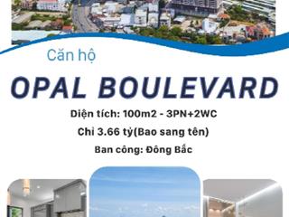 Chủ gửi bán gấp opal boulevard 100m2, chỉ 3.66 tỷ(bao hết), có sổ, đông bắc, sẵn fass, 0981 244 ***