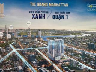 Căn hộ grand manhattan quận 1 novaland, 2 phòng ngủ đi kèm bãi định danh oto giá 9,8 tỷ, đang góp