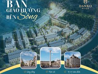 Giới thiệu dự án danko river  cơ hội đầu tư tiềm năng nhất phú bình  thái nguyên