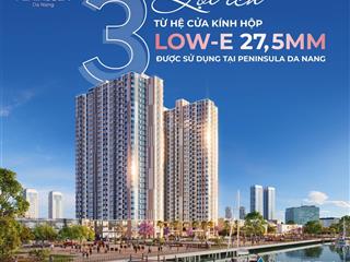 Mở bán giai đoạn 1 dự án căn hộ peninsula view sông hàn đà nẵng  giá chỉ từ 2,2 tỷ/căn