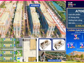 Căn hộ 3n sun urban city view trực diện hồ cảnh quan và trục lễ hội tòa a7. giá nhận nhà chỉ 700tr