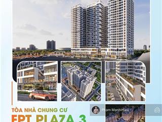 Căn hộ fpt plaza 3  dự án siêu hot chuẩn bị ra mắt  ngay để nhận thông tin mới nhất từ cđt