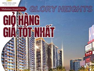 Giá thật  căn thật | giỏ hàng căn 1pn+ glory heights vinhomes grand park giá cực tốt trong tháng 9