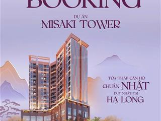 Nhận booking căn hộ cao cấp misaki tower tại đồi ngân hàng, p hồng hải, hạ long