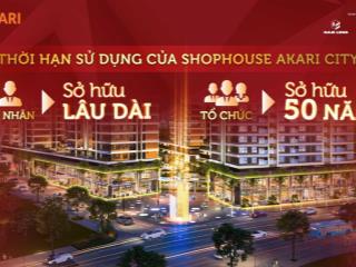 Bán thương mại akari city, sở hữu lâu dài, sổ hồng, ck 10%, giá cđt nam long  pkd 0931 793 ***