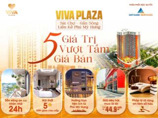 Hot 44,x triệu/m2 căn hộ cao cấp phú mỹ hưng quận 7. viva plaza 2,4 tỷ/căn cực đẹp. đi xem alo em..