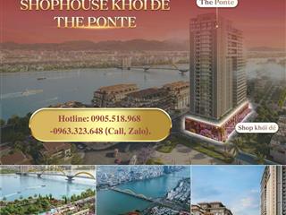 Nhận booking shophouse khối đế dự án sun ponte residence cách cầu rồng 200m  0963 323 ***