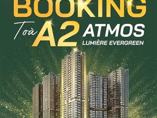 Chính thức nhận booking toà A2 - Lumière Evergreen. Mở bán từ chân móng toà A2(Atmos) - toà 'kim cương vip nhất' phân k