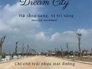 Hé lộ kđt dream city bắc giang 3 tỷ/lô tâm điểm cuối năm bds bắc giang đầu tư lãi 20%/năm