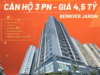 Chính chủ bán nhanh căn hộ 3pn 80 m2 tầng cao view phố nguyễn văn cừ tòa berriver no4 giá4,5 tỷ