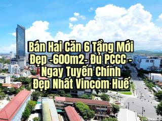 Bán hai căn mặt phố 6 tầng mới đẹp  600m2  đủ pccc  ngay tuyến chính đẹp nhất vincom tp huế