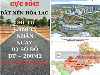 Cực sốc! đất nền hòa lạc chỉ từ 1.969 tỷ sở hữu ngay 2 sổ đỏ diện tích gần 200m2 oto vào đất!