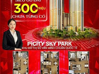 Picity sky park căn hộ nội thất cao cấp smarthome  thanh toán từ 5%  suất săn nhà 0đ  xem ở dưới